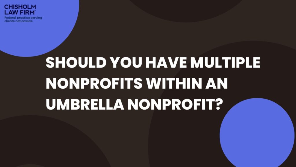 Should You Have Multiple Nonprofits Within An Umbrella Nonprofit