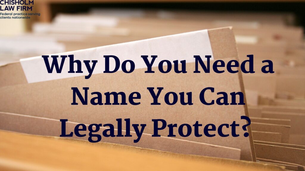 Why Do You Need a Name You Can Legally Protect
